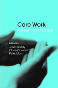 Care Work : Present and Future - Janet Boddy