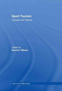 Sport Tourism : Sport in the Global Society - Heather J. Gibson