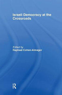 Israeli Democracy at the Crossroads : Israeli History, Politics and Society - Raphael Cohen-Almagor