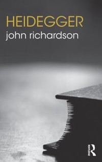 Heidegger : The Routledge Philosophers - John Richardson