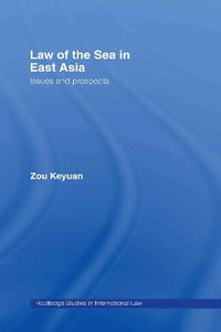 Law of the Sea in East Asia : Issues and Prospects - Keyuan Zou