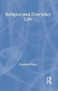 Religion and Everyday Life : The New Sociology - Stephen Hunt