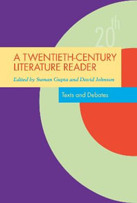 A Twentieth-Century Literature Reader : Texts and Debates - Suman Gupta