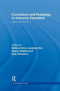 Curriculum and Pedagogy in Inclusive Education : Values into practice - Melanie Nind