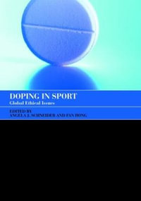 Doping in Sport : Global Ethical Issues - Angela J. Schneider