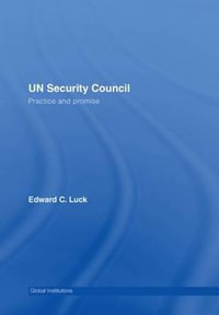 UN Security Council : Practice and Promise - Edward C. Luck