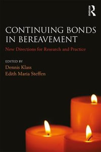 Continuing Bonds in Bereavement : New Directions for Research and Practice - Dennis Klass