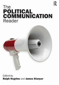 The Political Communication Reader - Ralph Negrine