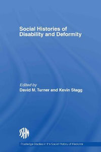 Social Histories of Disability and Deformity : Bodies, Images and Experiences - David M. Turner