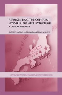 Representing the Other in Modern Japanese Literature : A Critical Approach - Rachael Hutchinson