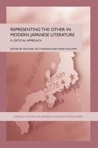 Representing the Other in Modern Japanese Literature : A Critical Approach - Rachael Hutchinson