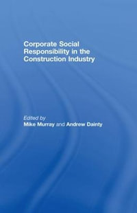 Corporate Social Responsibility in the Construction Industry - Michael Murray