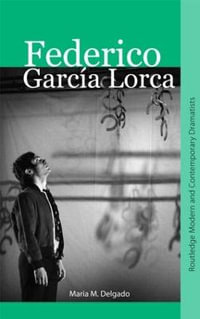 Federico Garc­a Lorca : Routledge Modern and Contemporary Dramatists - Maria M. Delgado