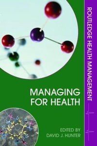 Managing for Health : Health Management - David J. Hunter