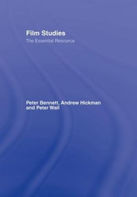 Film Studies : The Essential Resource - Peter Bennett