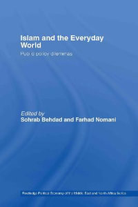 Islam and the Everyday World : Public Policy Dilemmas - Sohrab Behdad