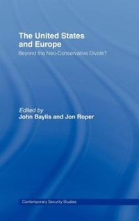 The United States and Europe : Beyond the Neo-Conservative Divide? - John Baylis