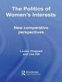 The Politics of Women's Interests : New Comparative Perspectives - Louise Chappell