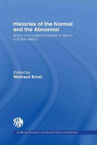 Histories of the Normal and the Abnormal : Social and Cultural Histories of Norms and Normativity - Waltraud Ernst