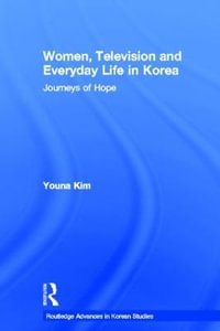 Women, Television and Everyday Life in Korea : Journeys of Hope - Youna Kim