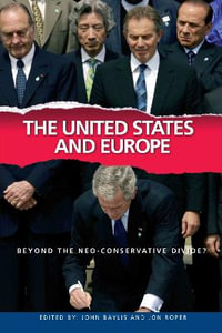 The United States and Europe : Beyond the Neo-Conservative Divide? - John Baylis