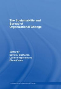 The Sustainability and Spread of Organizational Change : Modernizing Healthcare - David A. Buchanan