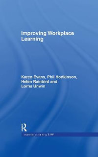 Improving Workplace Learning : Improving Learning Tlrp - Karen Evans