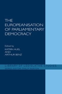 The Europeanisation of Parliamentary Democracy : Library of Legislative Studies - Arthur Benz