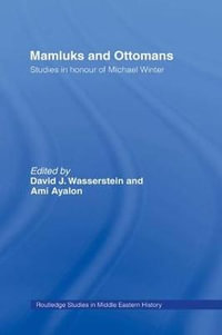 Mamluks and Ottomans : Studies in Honour of Michael Winter - David J Wasserstein