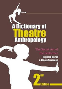 A Dictionary of Theatre Anthropology : The Secret Art of the Performer - Eugenio Barba