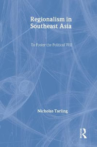 Regionalism in Southeast Asia : To foster the political will - Nicholas Tarling