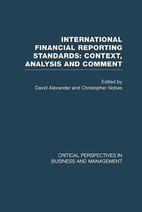 International Financial Reporting Standards : Critical Perspectives on Business and Management - David Alexander