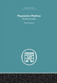 Population Malthus : His Life and Times - Patricia James