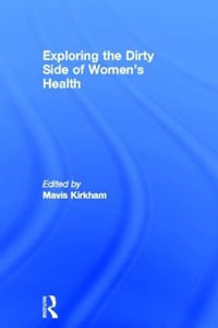 Exploring the Dirty Side of Women's Health - Mavis Kirkham