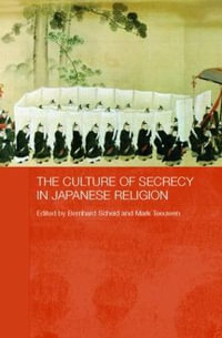 The Culture of Secrecy in Japanese Religion - Bernhard Scheid