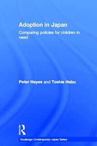 Adoption in Japan : Comparing Policies for Children in Need - Peter Hayes