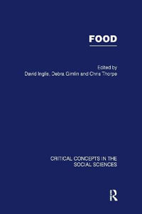 Food : Critical Concepts in the Social Sciences - David Inglis