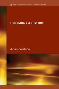 Hegemony & History : New International Relations - J.H. Adam Watson