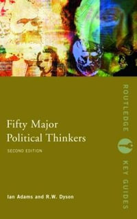 Fifty Major Political Thinkers : 2nd Edition - Ian Adams