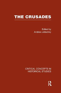 The Crusades : Critical Concepts in Historical Studies - Andrew Jotischky