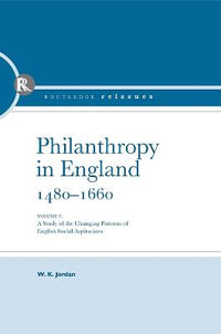 Philanthropy in England : Routledge Library Editions - W.K. Jordan