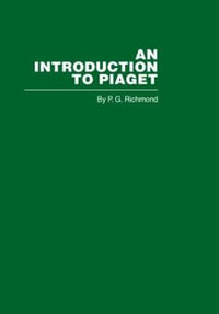 Introduction to Piaget : Routledge Library Editions: Piaget - R.G. Richmond