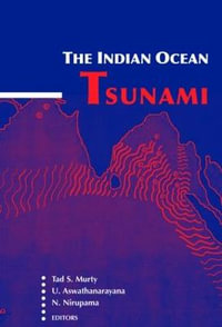 The Indian Ocean Tsunami : Balkema: Proceedings and Monographs in Engineering, Water and Earth Sciences - Tad S. Murty