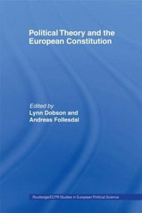 Political Theory and the European Constitution : Routledge/ECPR Studies in European Political Science - Lynn Dobson