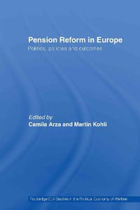 Pension Reform in Europe : Politics, Policies and Outcomes - Camila Arza