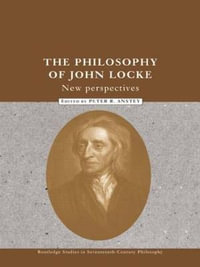 The Philosophy of John Locke : New Perspectives - Peter R. Anstey