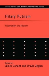 Hilary Putnam : Pragmatism and Realism - James Conant