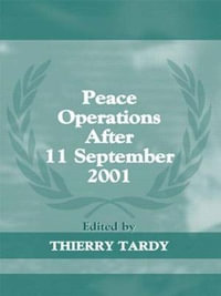 Peace Operations After 11 September 2001 : The Cass Series on Peacekeeping - Thierry Tardy