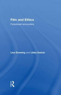 Film and Ethics : Foreclosed Encounters - Lisa Downing