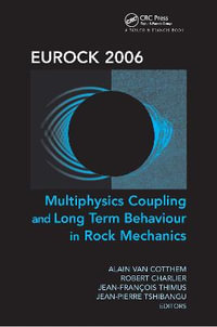 Eurock 2006: Multiphysics Coupling and Long Term Behaviour in Rock Mechanics : Proceedings of the International Symposium of the International Society for Rock Mechanics, Eurock 2006, Liege, Belgium, 9-12 May 2006 - Alain van Cotthem